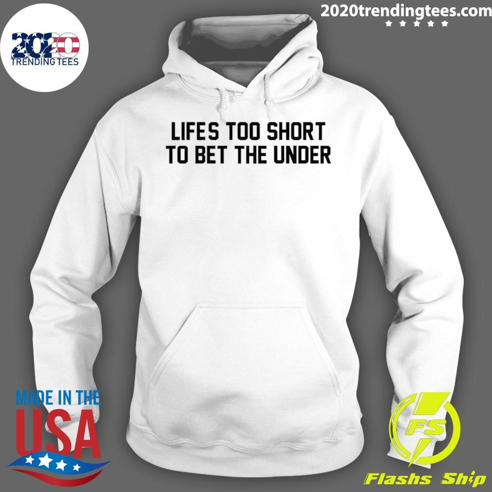 Life’s Too Short To Bet The Under Basketball Shirt