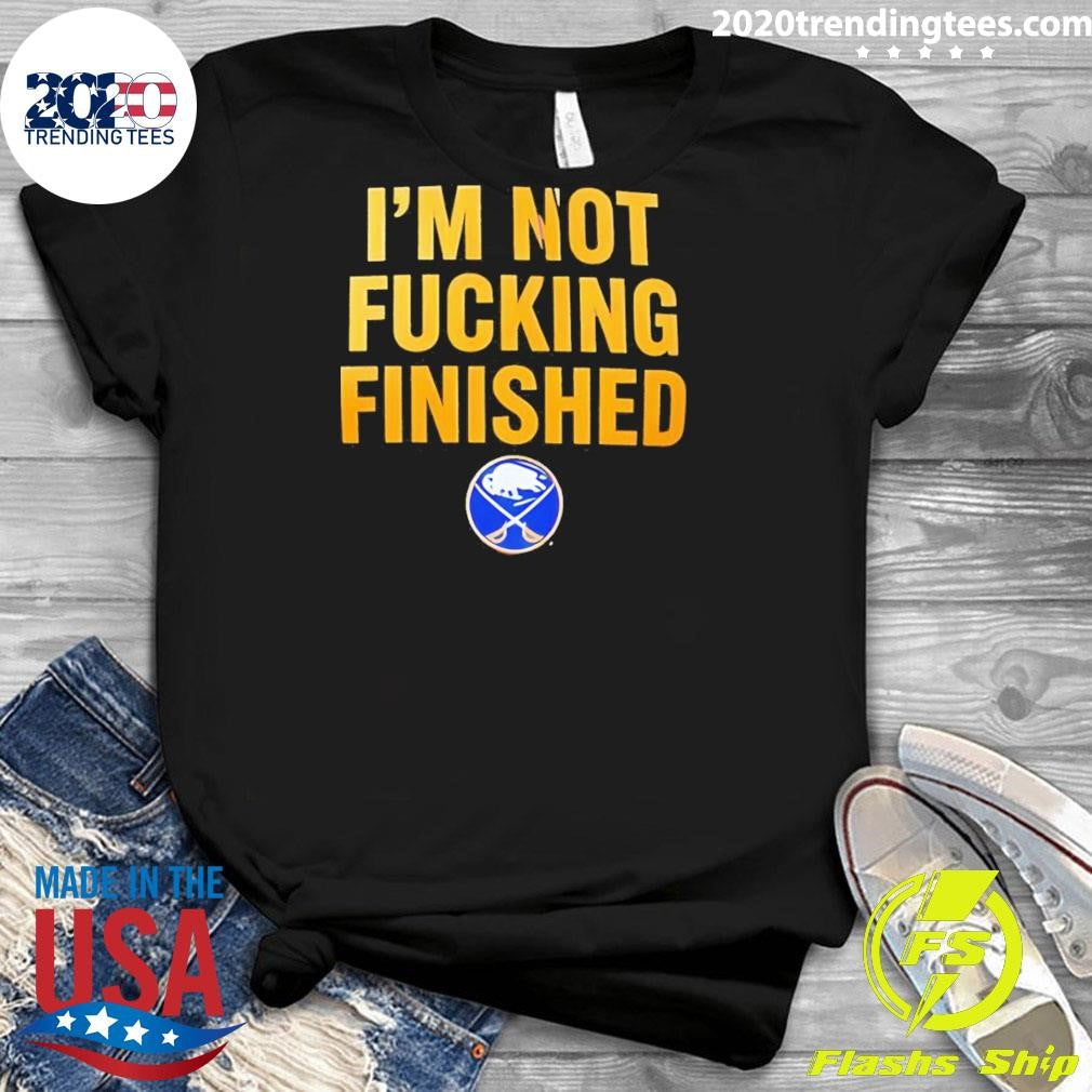Lindy Ruff Buffalo Sabres Hockey Wearing I’m Not Fucking Finished Shirt