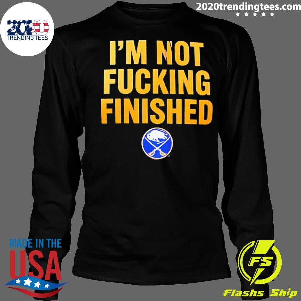 Lindy Ruff Buffalo Sabres Hockey Wearing I’m Not Fucking Finished Shirt