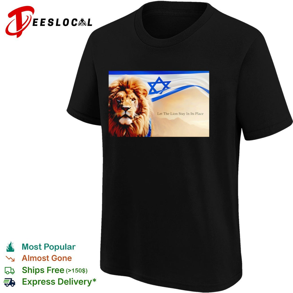 Lion of Judah Israel Flag Let the Lion Stay in Its Place Shirt