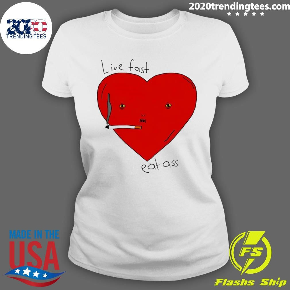 Live Fast Eat Ass Heart Shirt