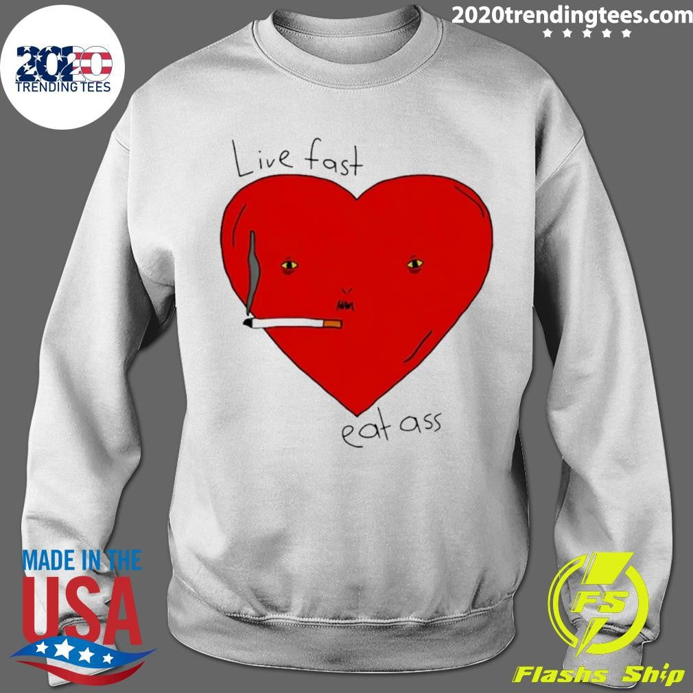 Live Fast Eat Ass Heart Shirt
