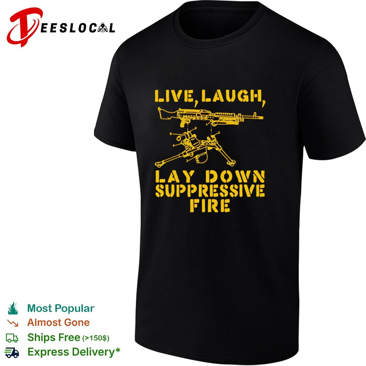 Live Laugh Lay Down Suppressive Fire M249 shirt
