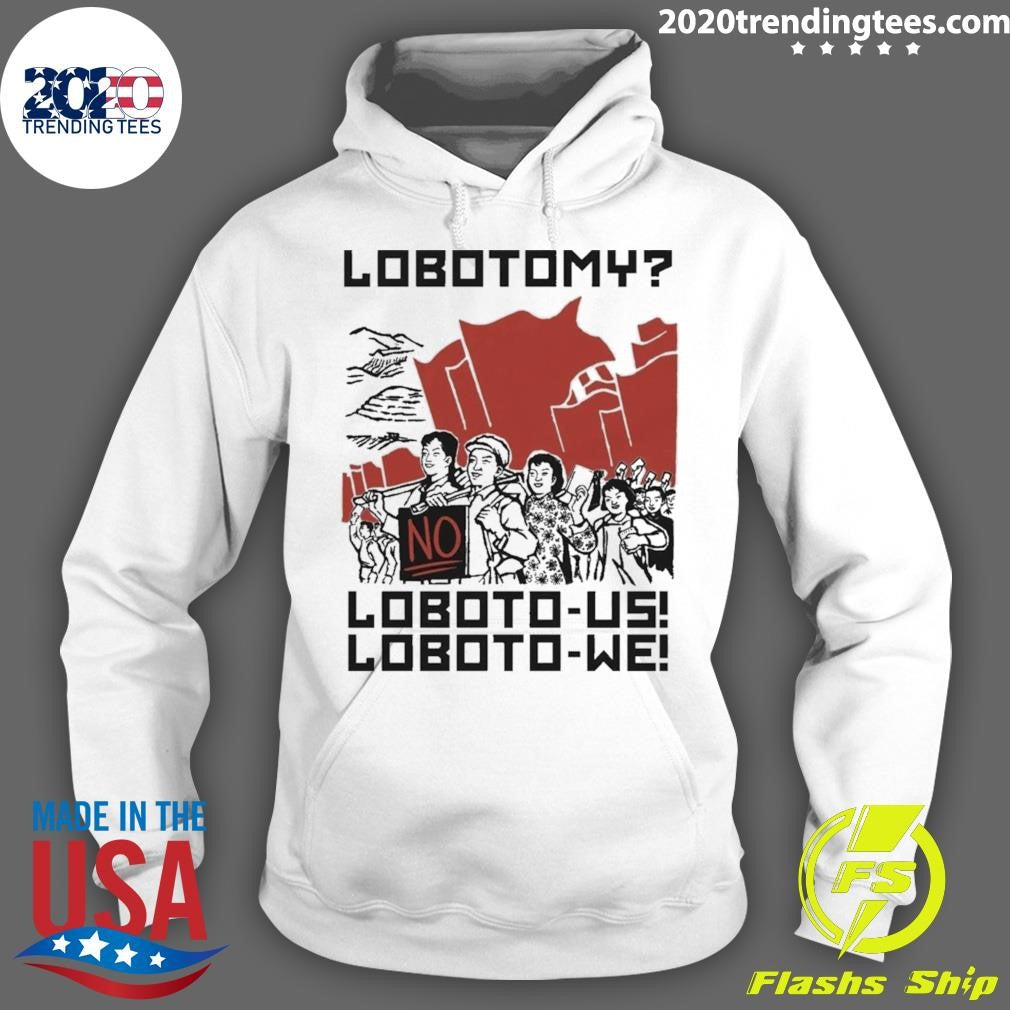 Lobotomy No, Loboto-Us Loboto-We Shirt