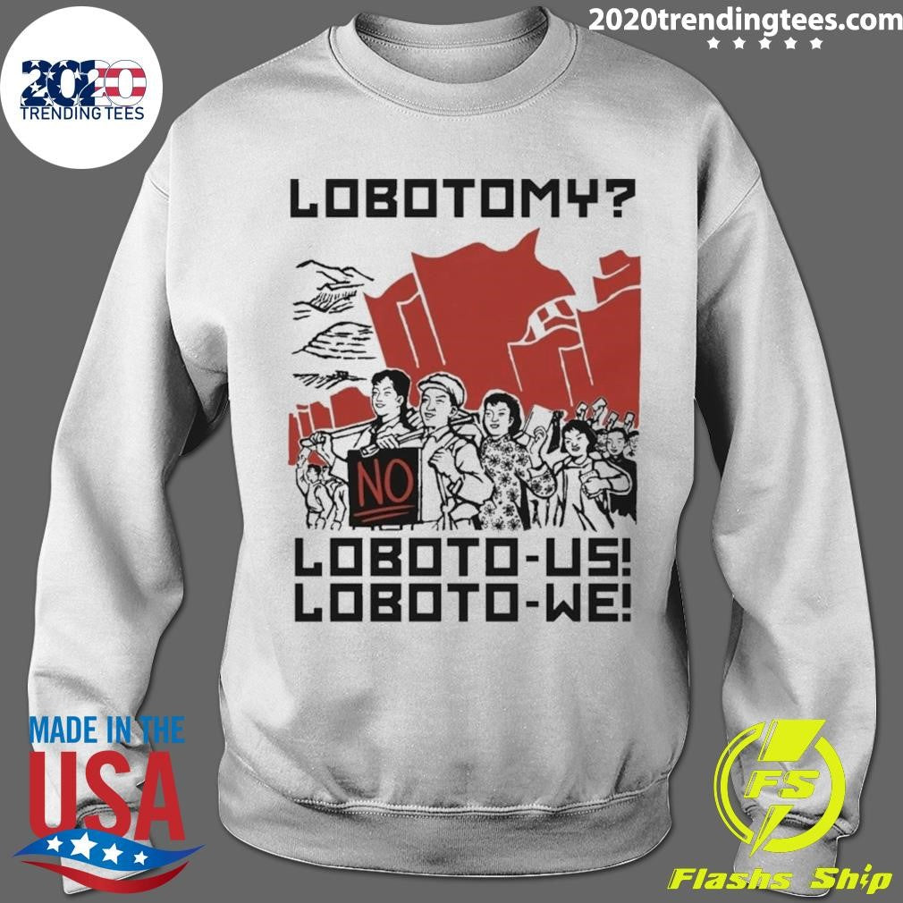 Lobotomy No, Loboto-Us Loboto-We Shirt