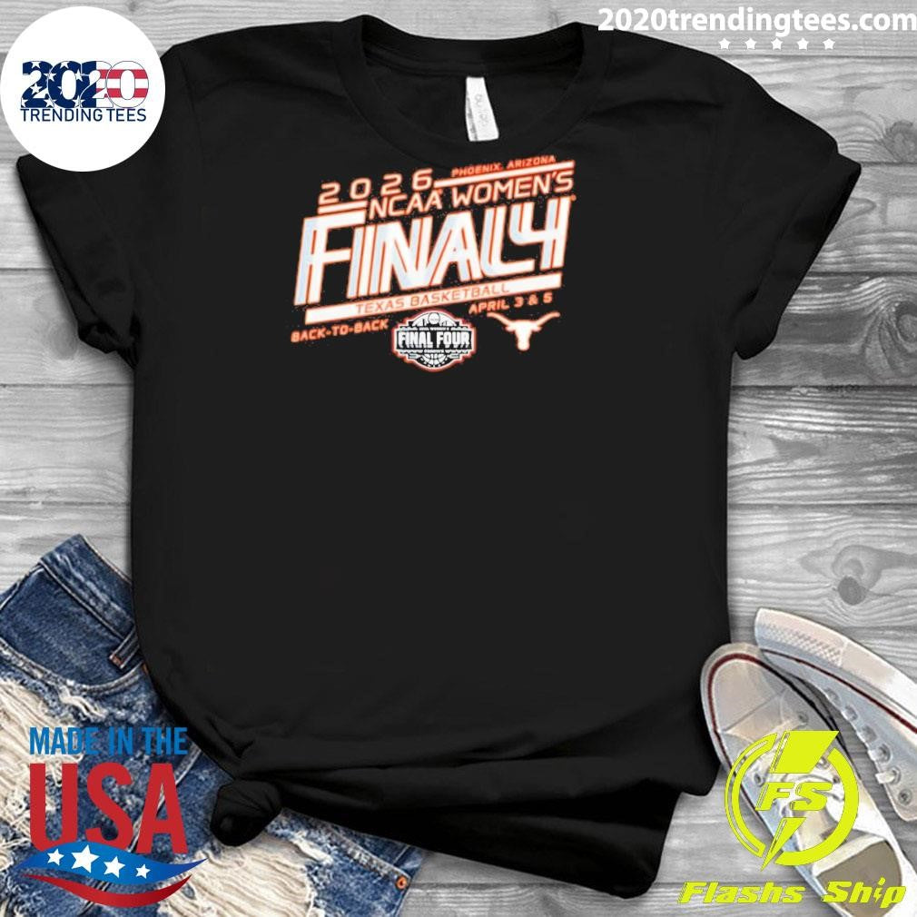 Longhorns 2026 Women’s Basketball Final Four Bound April 3 And 5 Shirt