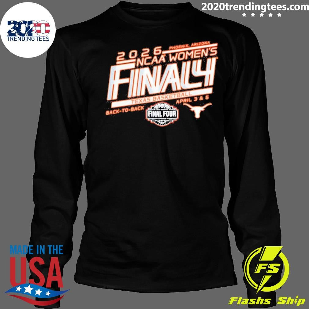 Longhorns 2026 Women’s Basketball Final Four Bound April 3 And 5 Shirt