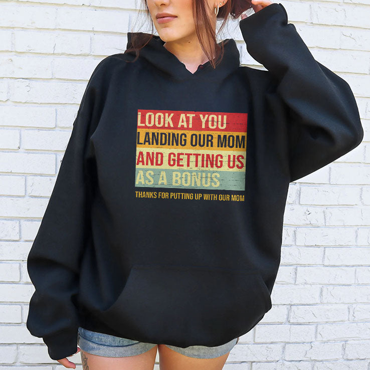 Look At You Landing Our Mom And Getting Us As A Bonus Stepdad Shirt