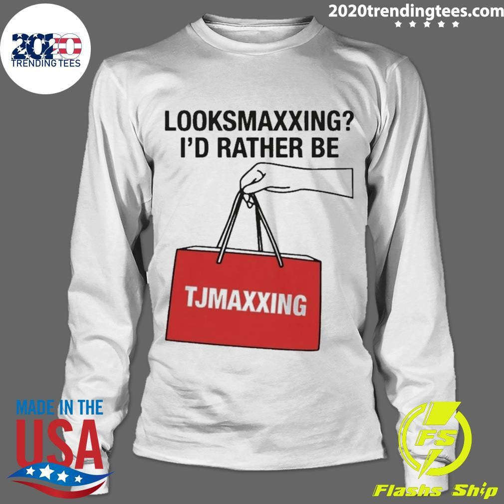 Looksmaxxing I’d Rather Be Store Maxxing Shirt