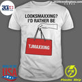 Looksmaxxing I’d Rather Be Store Maxxing Shirt