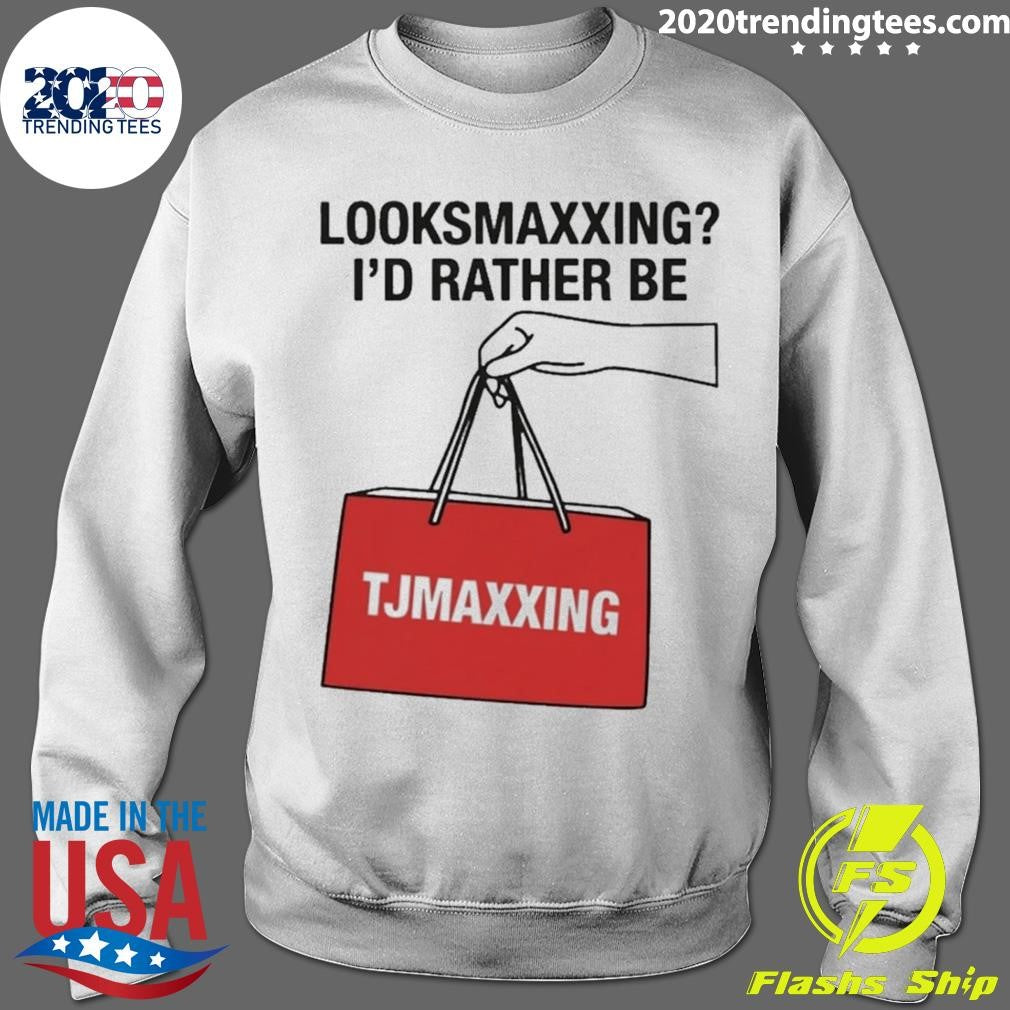 Looksmaxxing I’d Rather Be Store Maxxing Shirt