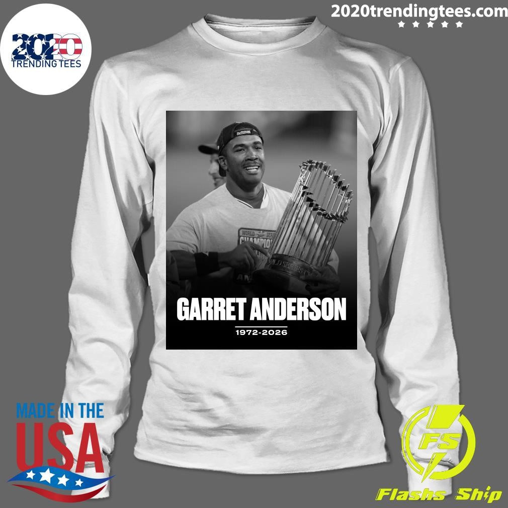 Los Angeles Native And Former Angels, Braves and Dodgers Player Garret Anderson Has Passed Away 1972-2026 Shirt