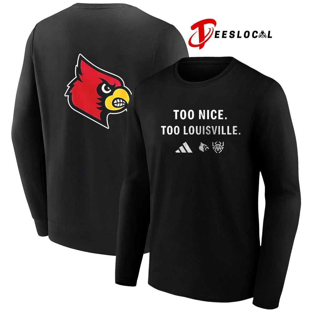 Louisville Cardinals too nice too Louisville shirt