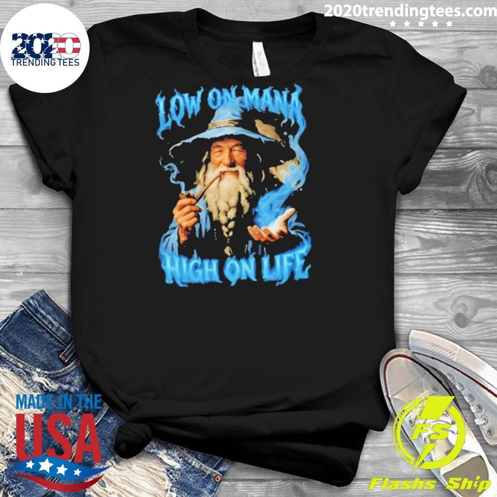 Low On Mana High On Life Wizard Shirt