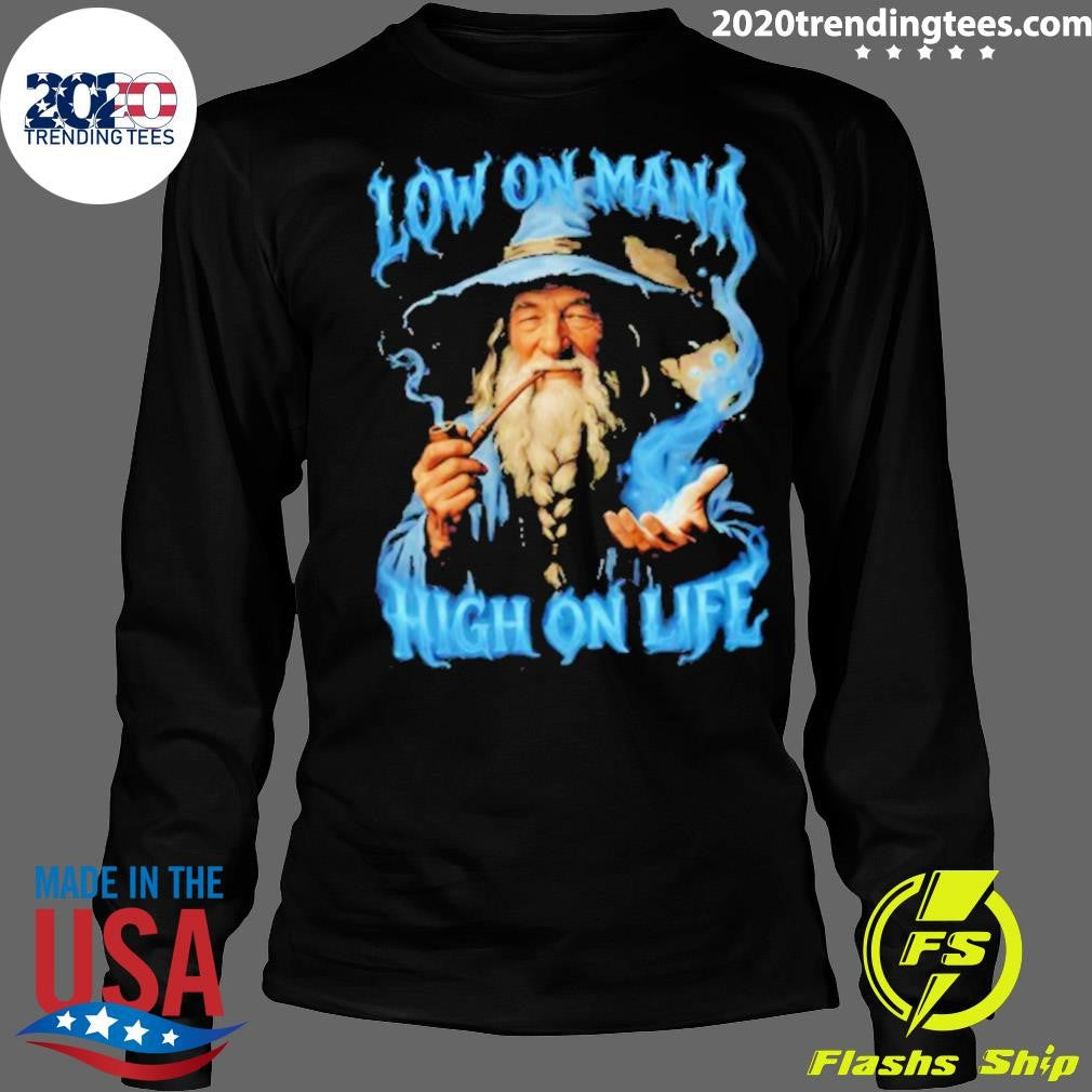 Low On Mana High On Life Wizard Shirt