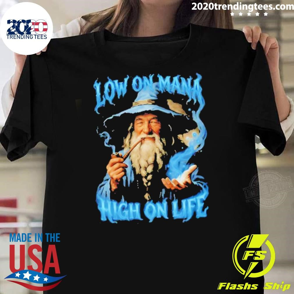 Low On Mana High On Life Wizard Shirt