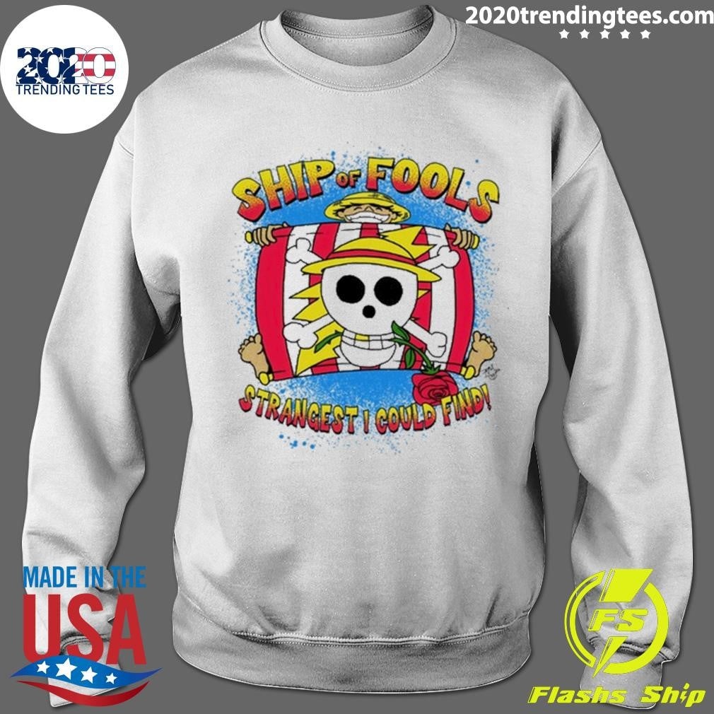 Luffy Ship Of Fools Strangest I Could Find Shirt