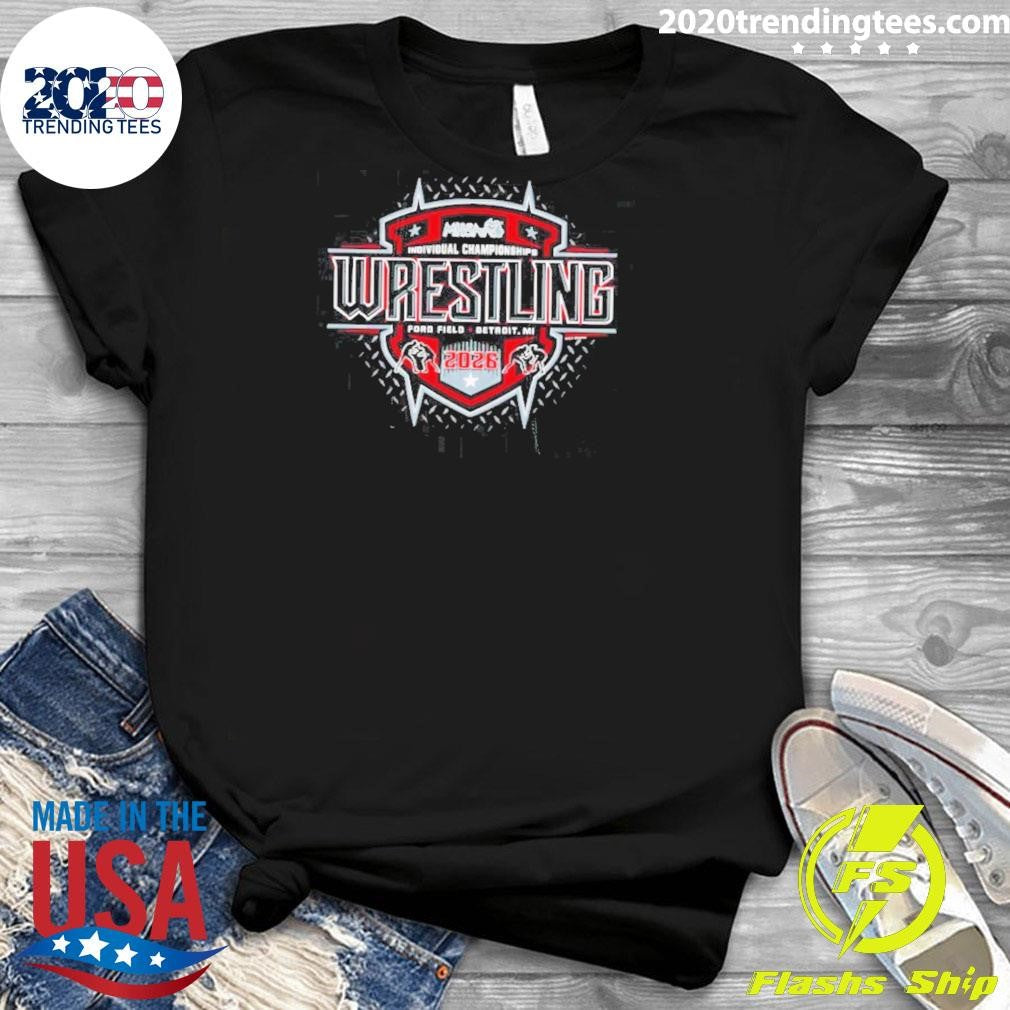 MHSAA Individual Wrestling Championships 2026 Ford Field Detroit Mi Shirt