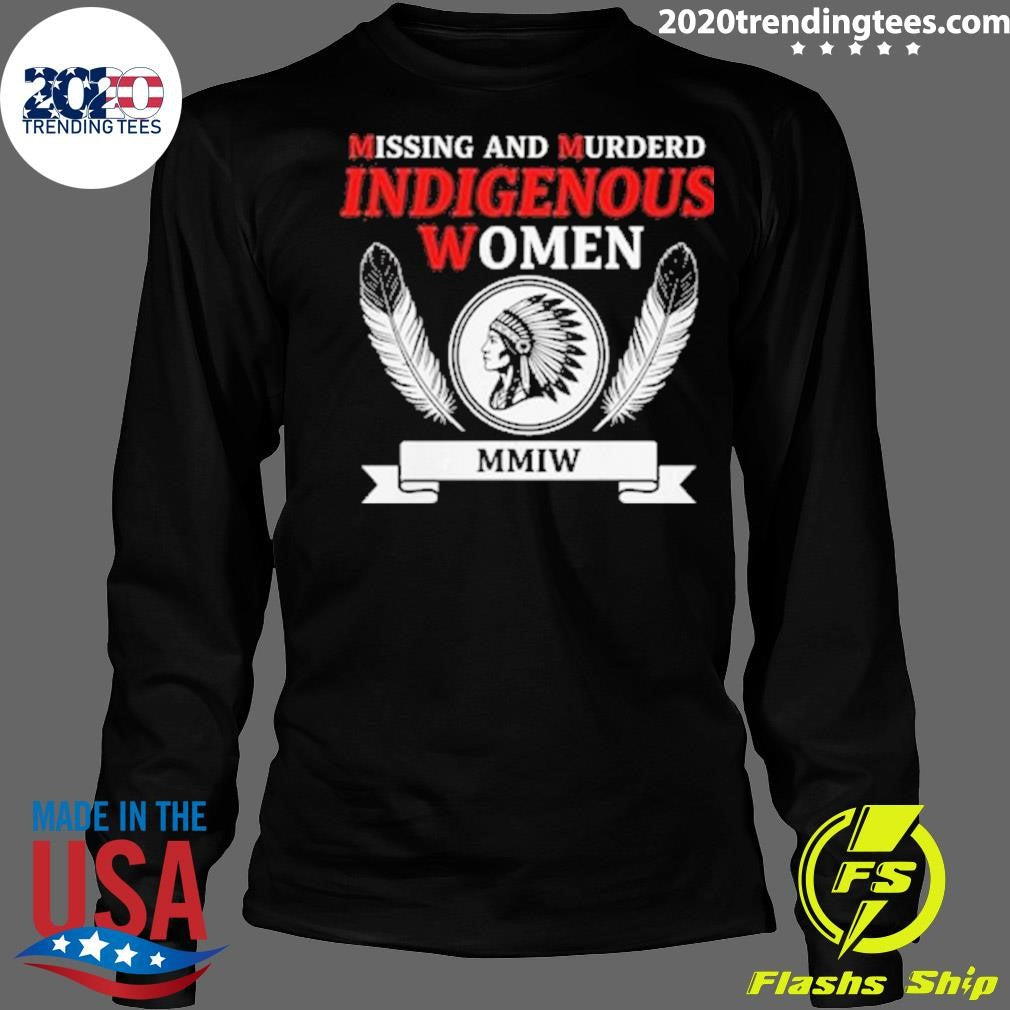 MMIW Missing And Murdered Indigenous Women Shirt