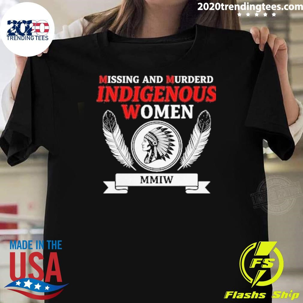 MMIW Missing And Murdered Indigenous Women Shirt