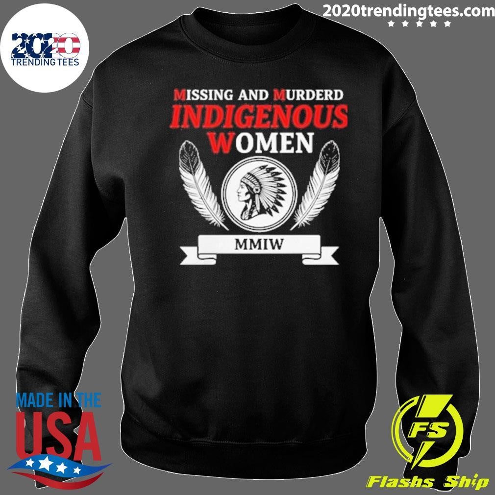 MMIW Missing And Murdered Indigenous Women Shirt