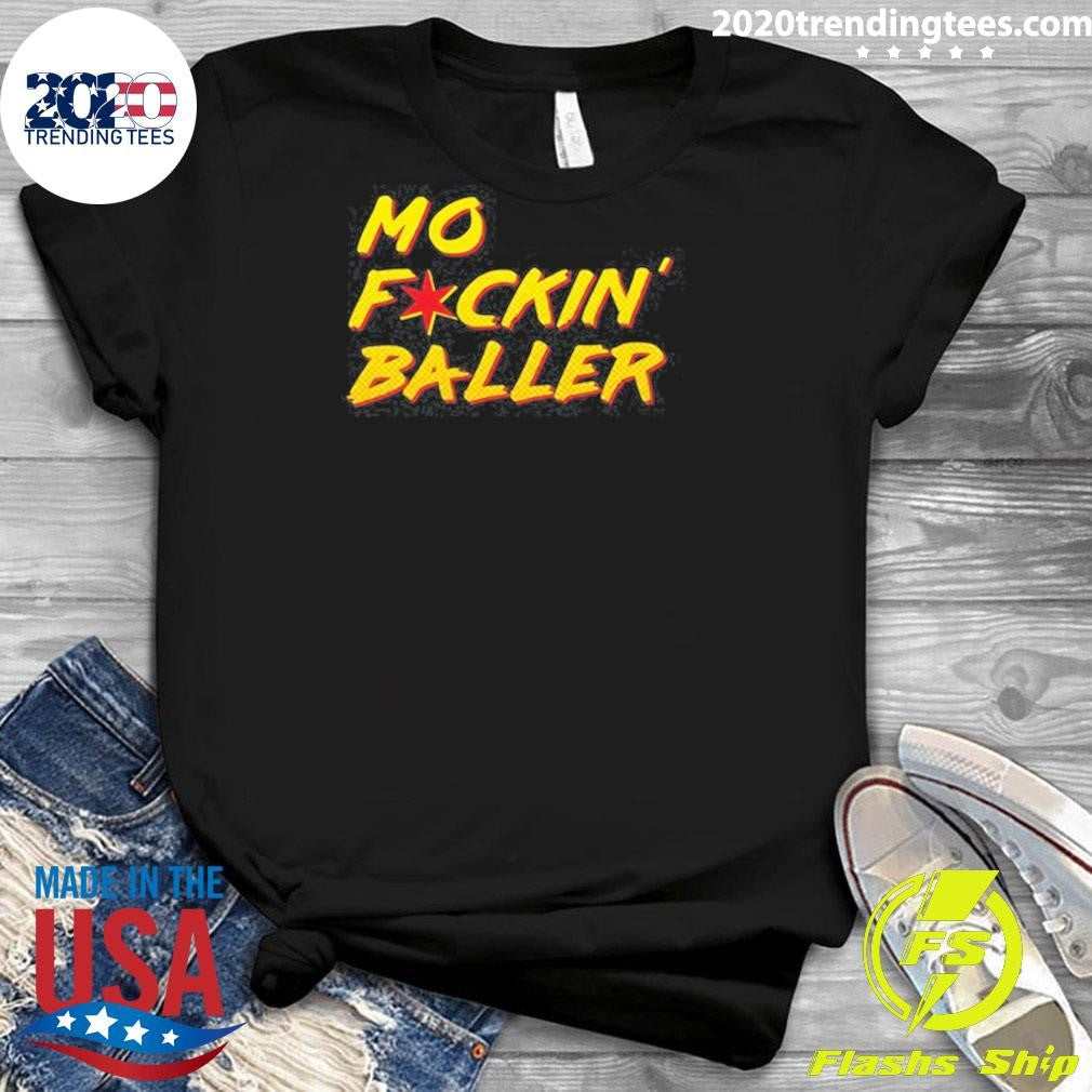 MO F ckin’ Baller Shirt