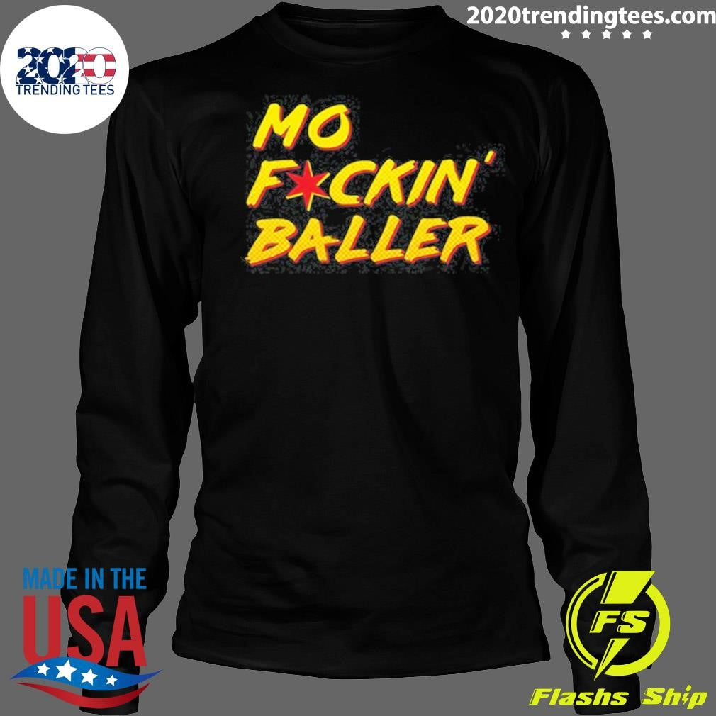 MO F ckin’ Baller Shirt