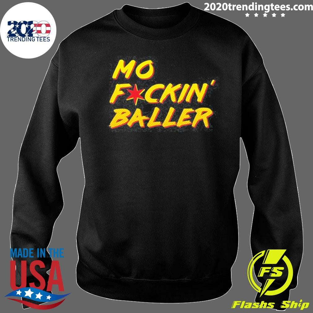 MO F ckin’ Baller Shirt
