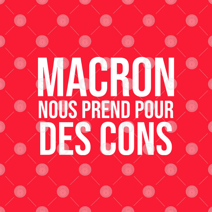 Macron Nous Prend Pour Des Cons T Shirt