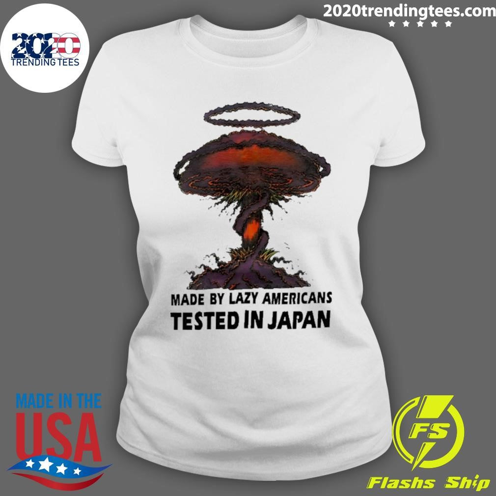 Made By Lazy Americans Tested In Japan Shirt