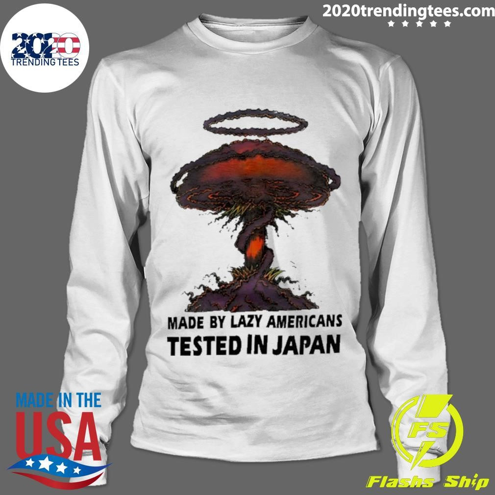 Made By Lazy Americans Tested In Japan Shirt