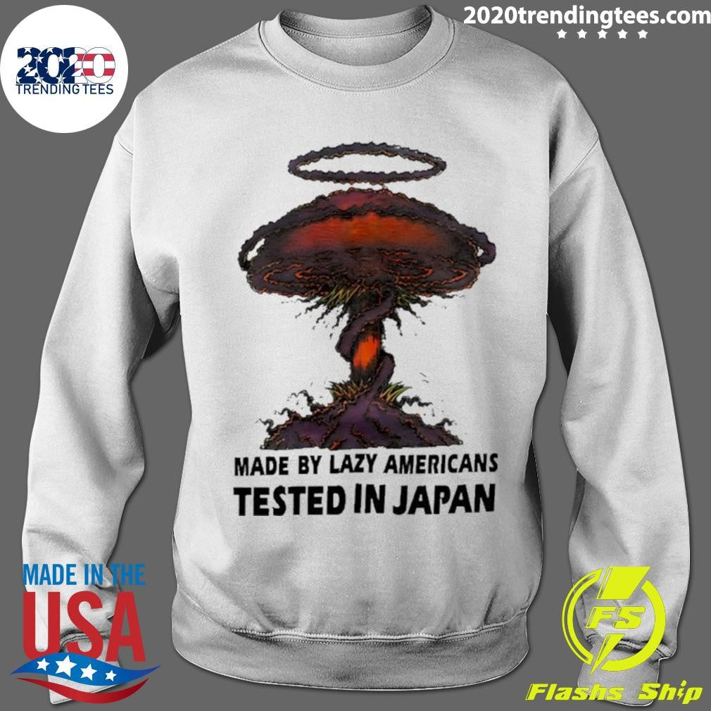 Made By Lazy Americans Tested In Japan Shirt