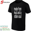 Made from mud and a rotten soul shirt