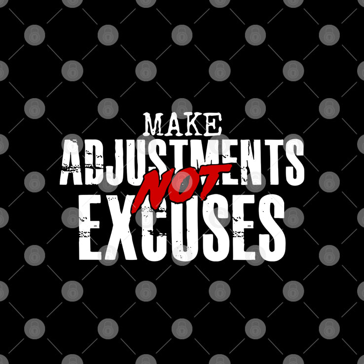 Make Adjustments Not Excuses T Shirt