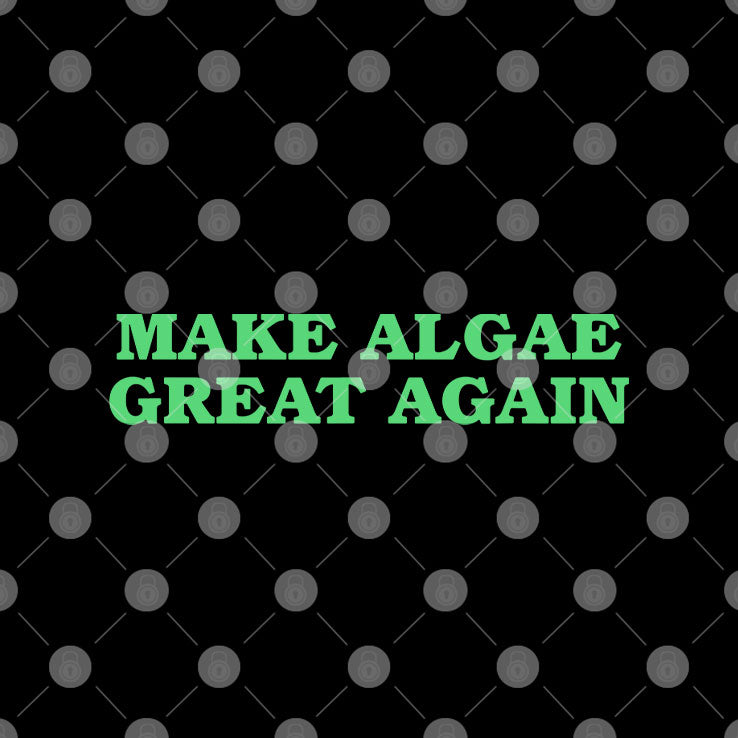Make Algae Great Again T Shirt