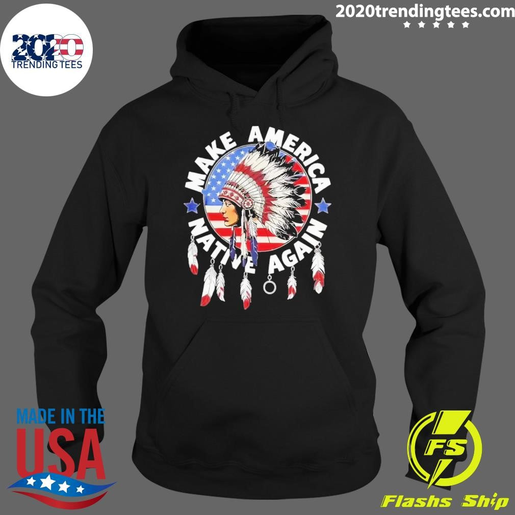 Make America Native Again Indian Native American Flag Tee Shirt