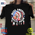 Make America Native Again Indian Native American Flag Tee Shirt