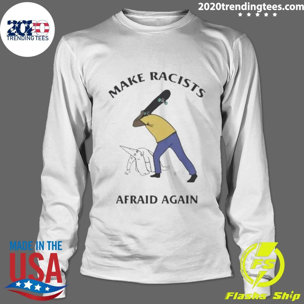 Make Racists Afraid Again Tee Shirt