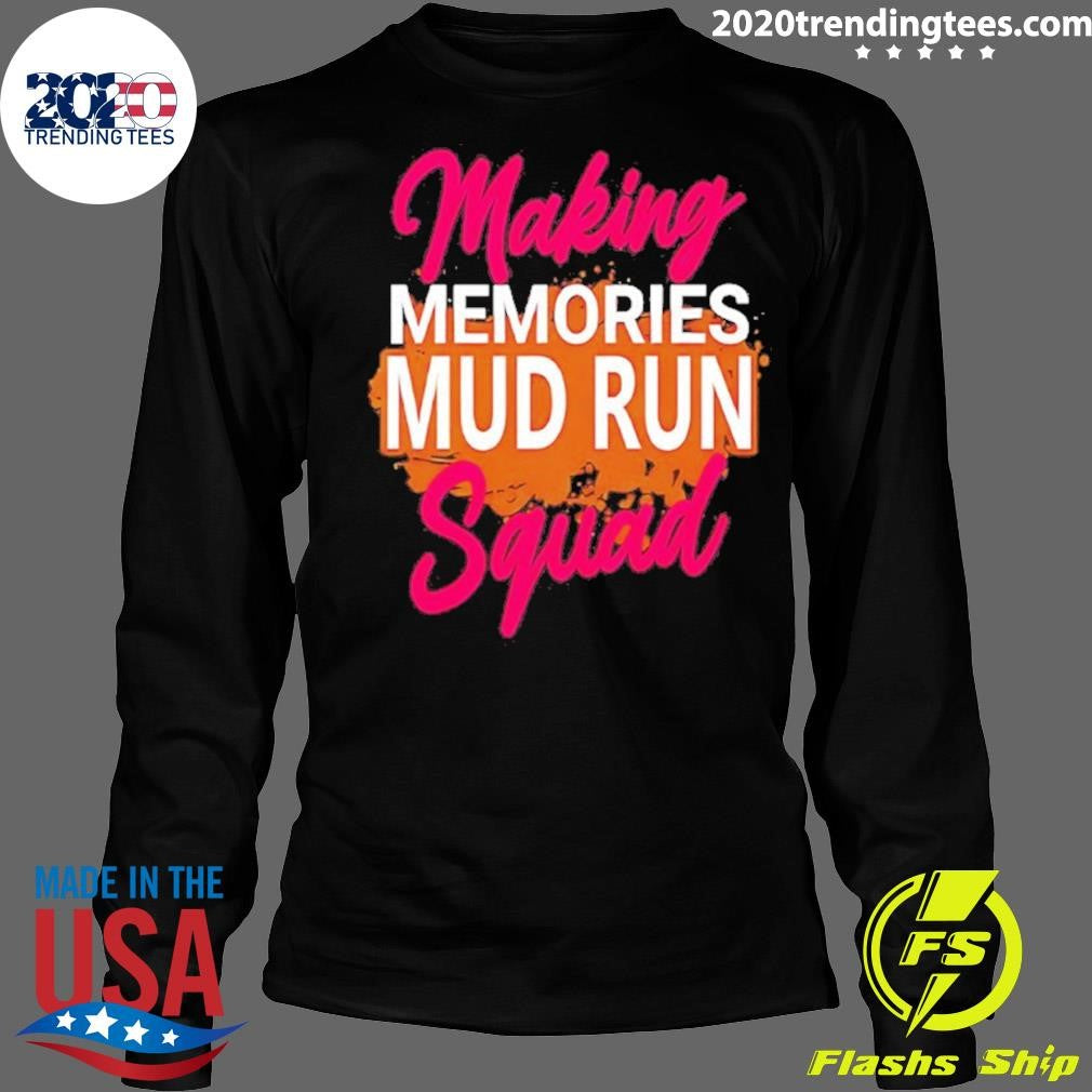 Making Memories Mud Run Squad Shirt