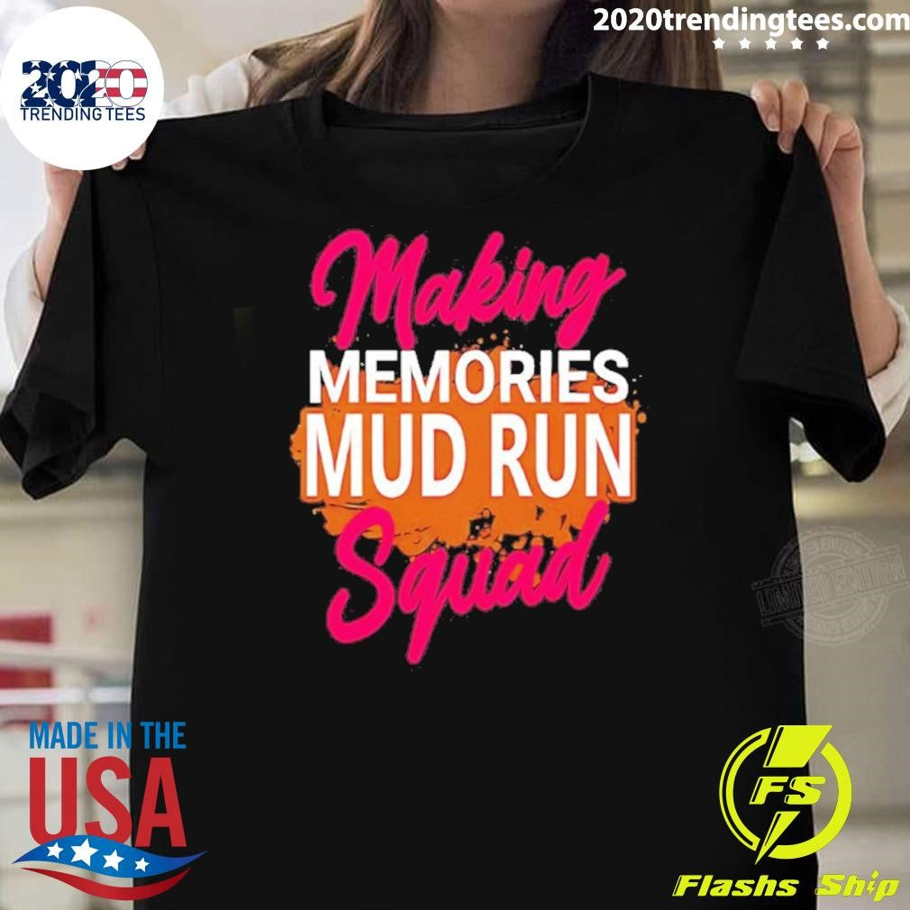 Making Memories Mud Run Squad Shirt
