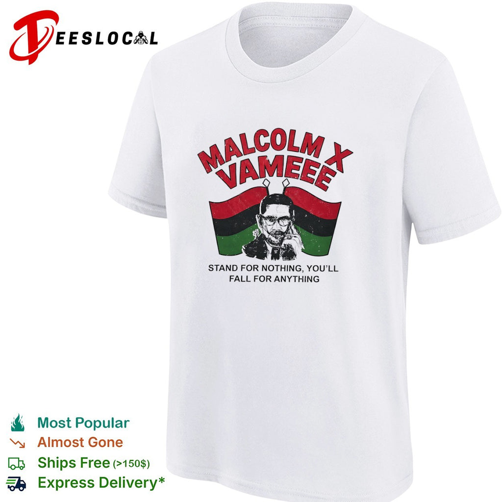 Malcolm X Vameee Stand for nothing you will fall for anything shirt