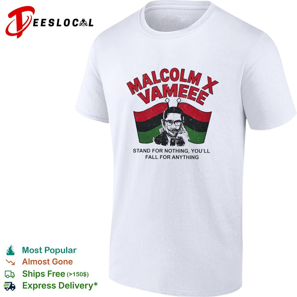 Malcolm X Vameee Stand for nothing you will fall for anything shirt