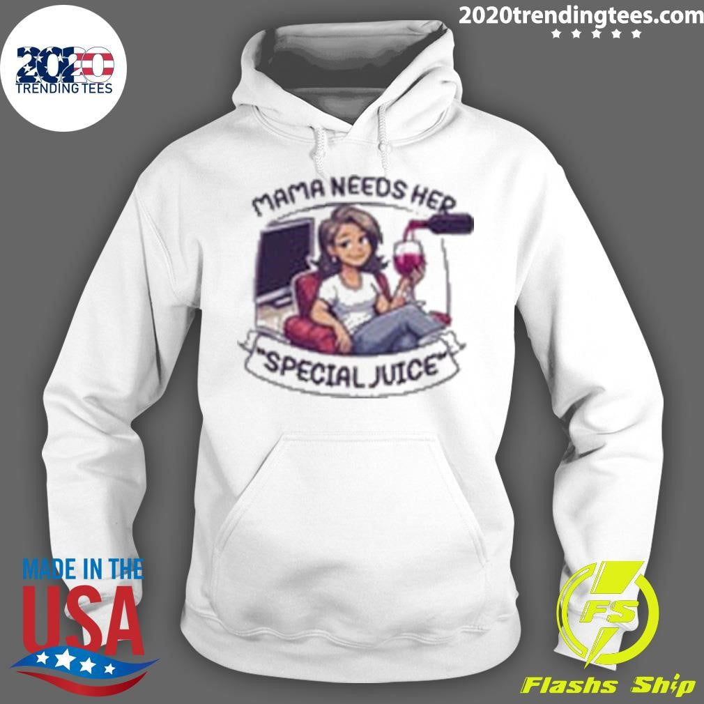 Mama Needs Her Special Juice Shirt