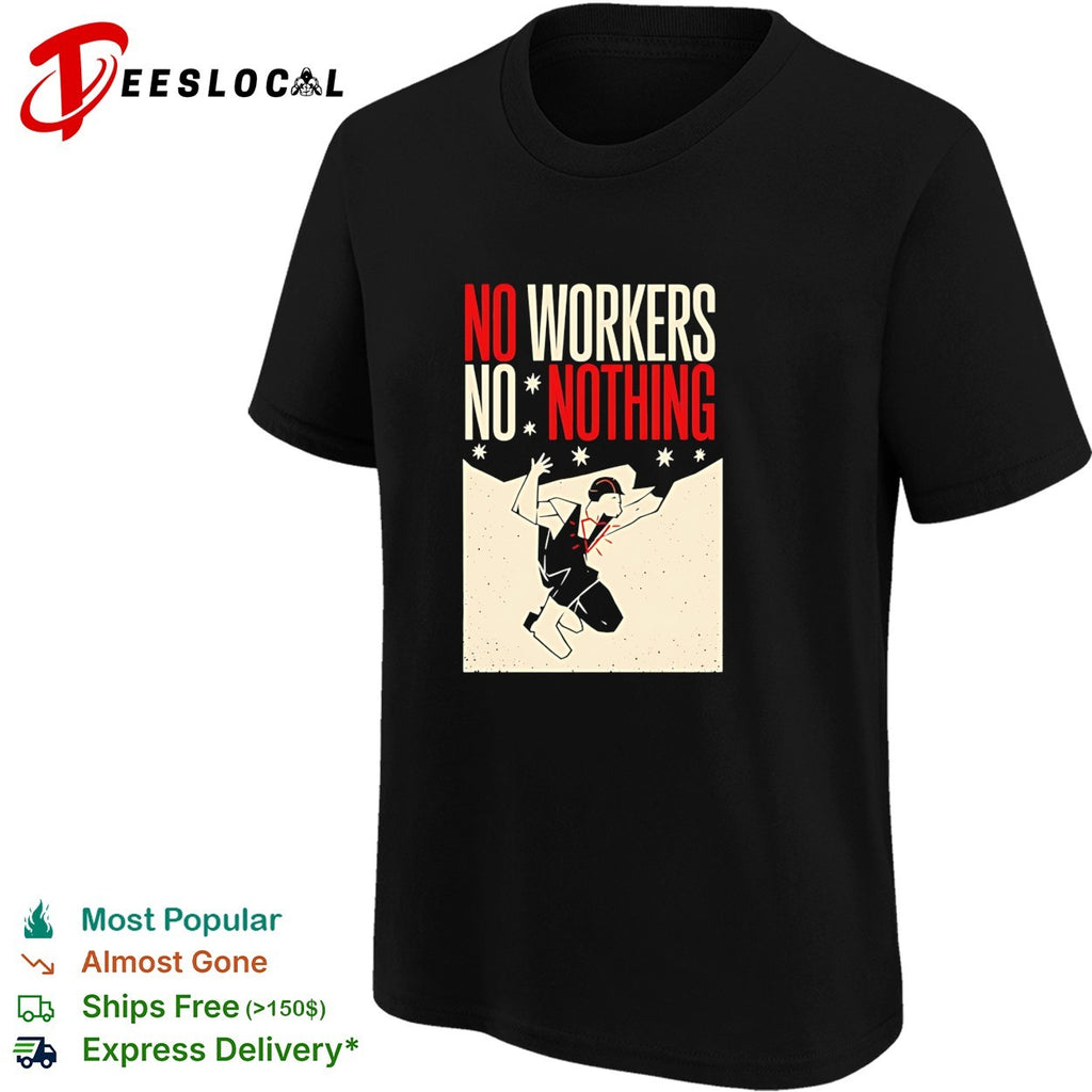 Man no workers no nothing retro shirt
