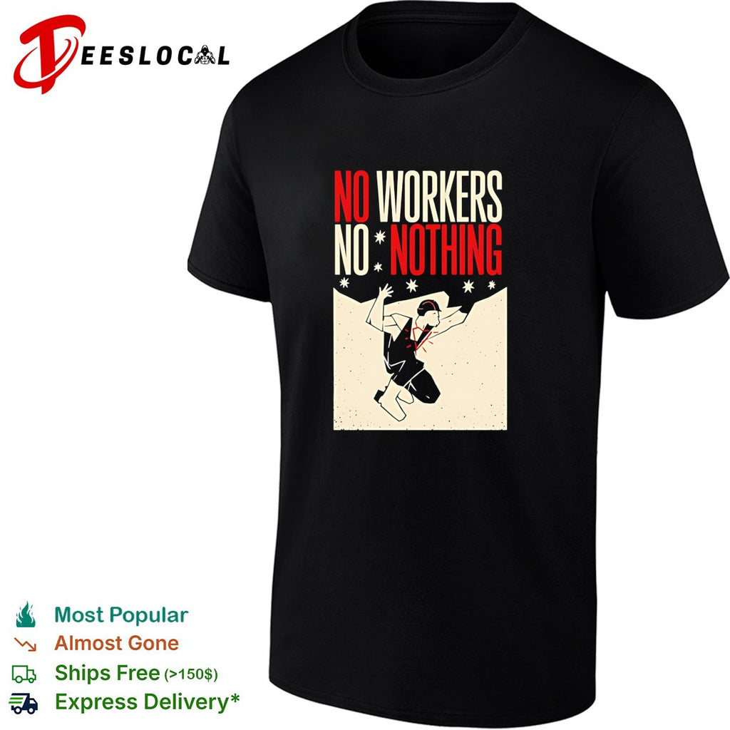 Man no workers no nothing retro shirt