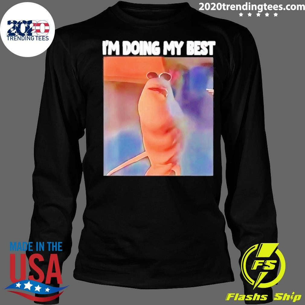 Marcus The Worm Meme I’m Doing My Best Shirt
