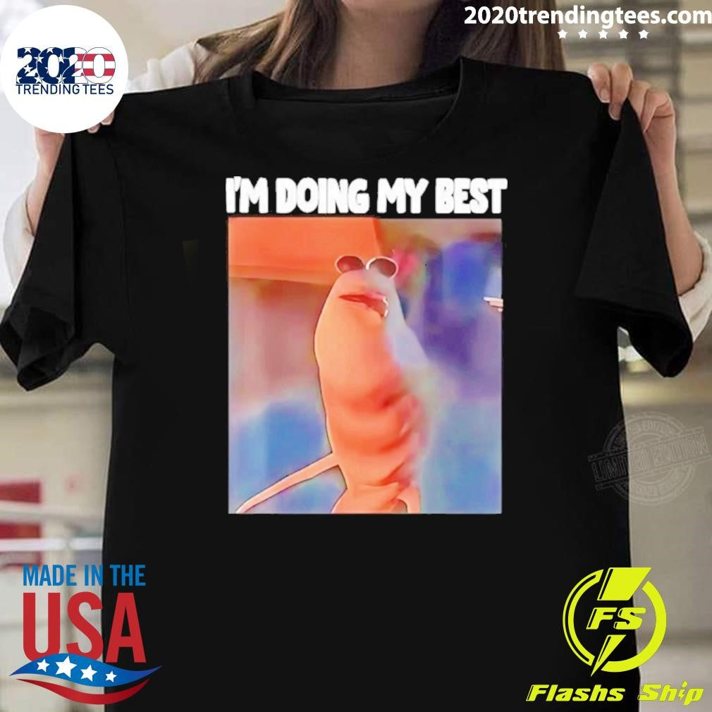 Marcus The Worm Meme I’m Doing My Best Shirt