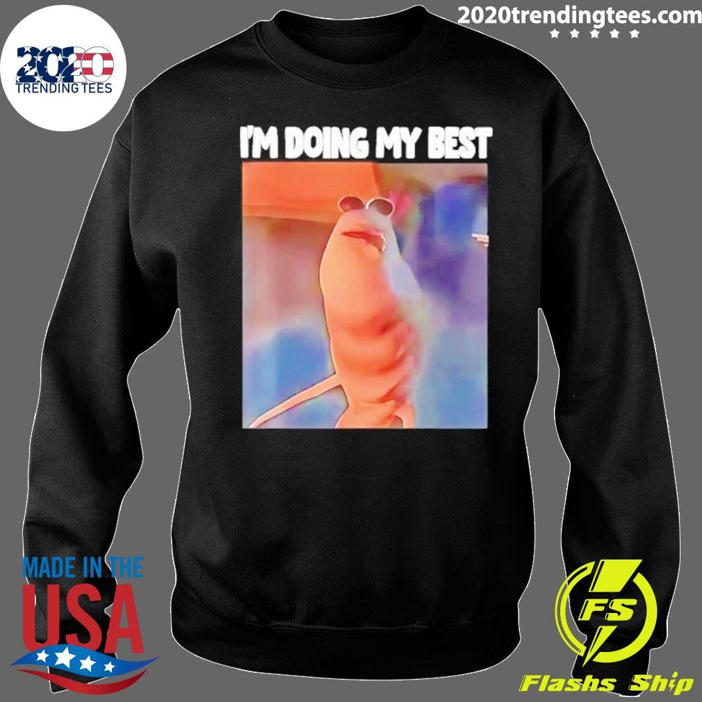 Marcus The Worm Meme I’m Doing My Best Shirt