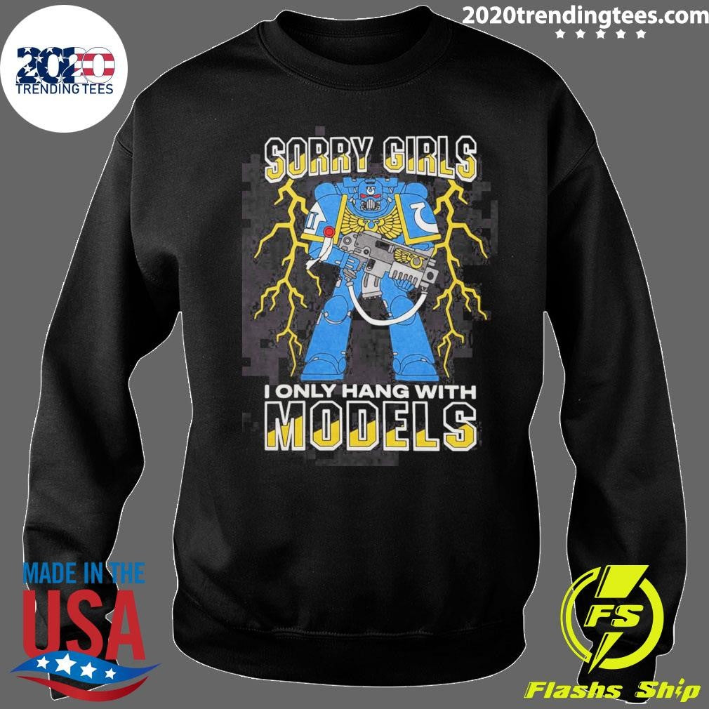 Marine Power Armor Mark VII Sorry Girls I Only Hang With Models Shirt