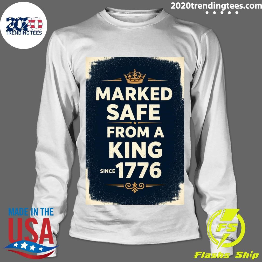 Marked Safe From A King Since 1776 Shirt